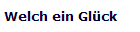 Welch ein Glck
